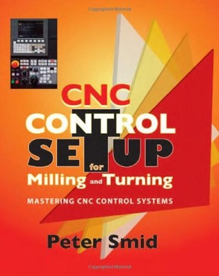 CNC CONTROL SETUP FOR MILLING AND TURNING: By Peter Smid - Hardcover **Mint**