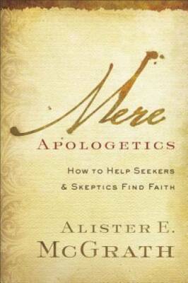 Mere Apologetics: How to Help Seekers and Skeptics Find Faith - Paperback - GOOD