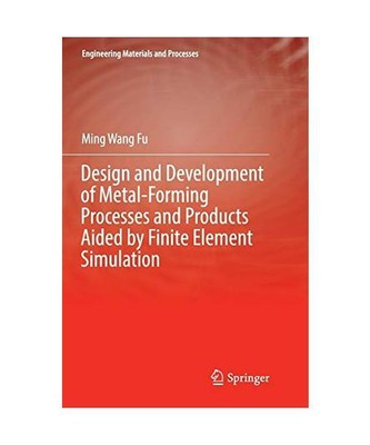 Design and Development of Metal-Forming Processes and Products Aided by Finite E