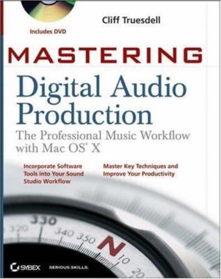 Mastering Digital Audio Production: The Professional Music Workflow with Mac...