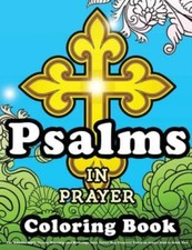 Psalms In Prayer Coloring Book For Adults: Bible Verses Worship And Blessin...