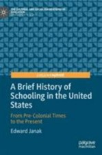 A Brief History of Schooling in the United Sta... 9783030243968 by Janak, Edward