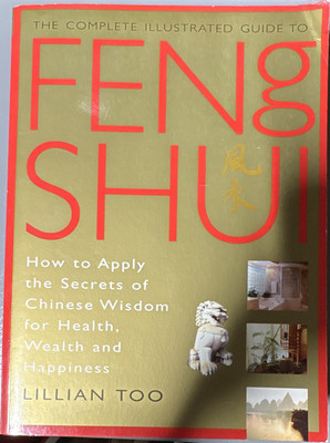 The Complete Illustrated Guide to Feng Shui by Lillian Too, Hardcover