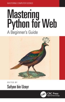 Mastering Python for Web A Beginner's Guide by Sufyan bin Uzayr (Hardback Book)