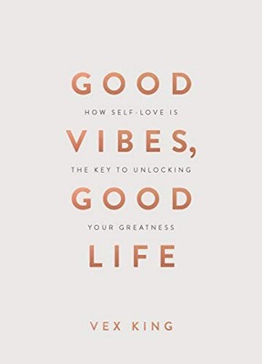 Good Vibes, Good Life (Gift Edition): How Self-Love Is the Key t... by King, Vex
