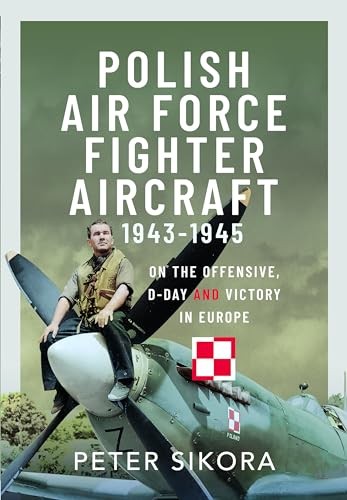 Polish Air Force Fighter Aircraft 1943-1945 by Peter Sikora - HB - 2024 - Image 8