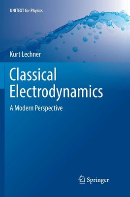 Classical Electrodynamics A Modern Perspective Kurt Lechner Taschenbuch xix 2018