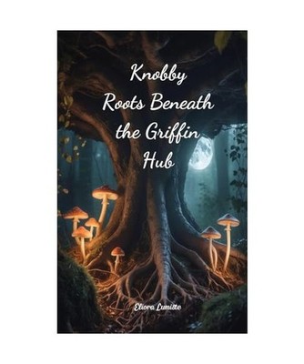 Knobby Roots Beneath the Griffin Hub, Lumiste, Eliora