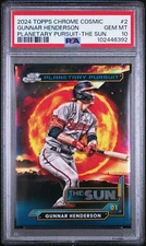 2024 TOPPS CHROME COSMIC PLANETARY PURSUIT THE SUN #2 GUNNAR HENDERSON PSA 10