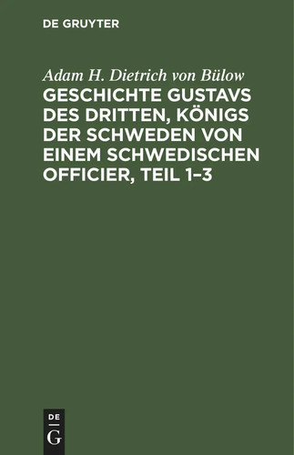 Adam H. Dietrich von Bülow | Geschichte Gustavs des Dritten, Königs der...