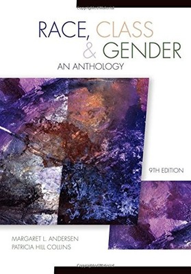 RACE, CLASS, & GENDER: AN ANTHOLOGY 9TH EDITION By Margaret L. Andersen & Hill