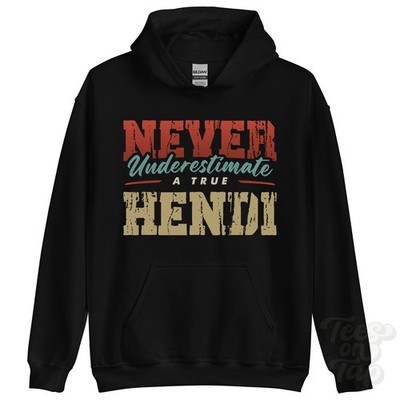 NEVER UNDERESTIMATE A TRUE HENDI HOODIE - Wear Your Name Proudly