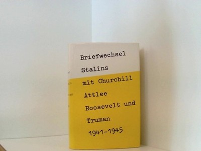 Briefwechsel Stalins mit Churchill, Attlee, Roosevelt und Truman 1941-1945 Stali