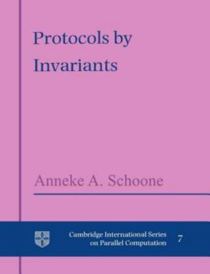 Protocols by Invariants 7 Anneke A. Schoone Paperback Cambridge U  9780521607551