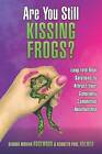 Are You Still Kissing Frogs? Leap Into Real Solutions to Attract Your Genuinely Committed Relationship by Kenneth Paul Holmes, Gianna Moriah Rosewood (Paperback / softback, 2012)