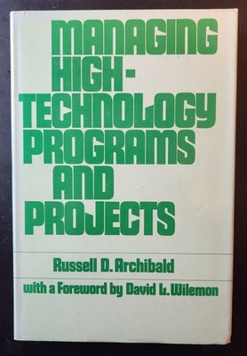 Managing High-Technology Programs and Projects; Russell D. Archibald; Hardcover