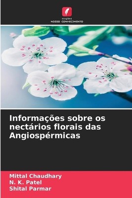 Informaes sobre os nectrios florais das Angiosprmicas by Mittal Chaudhary Paperb