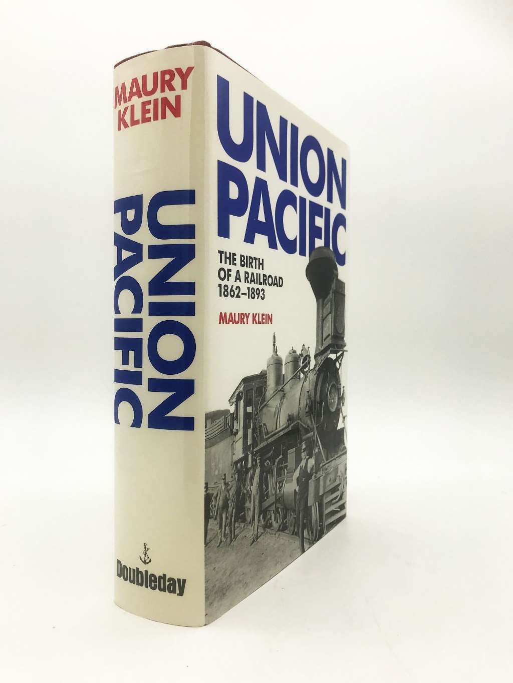 Union Pacific: Birth of a Railroad, 1862-93, Klein, Maury, Excellent Book