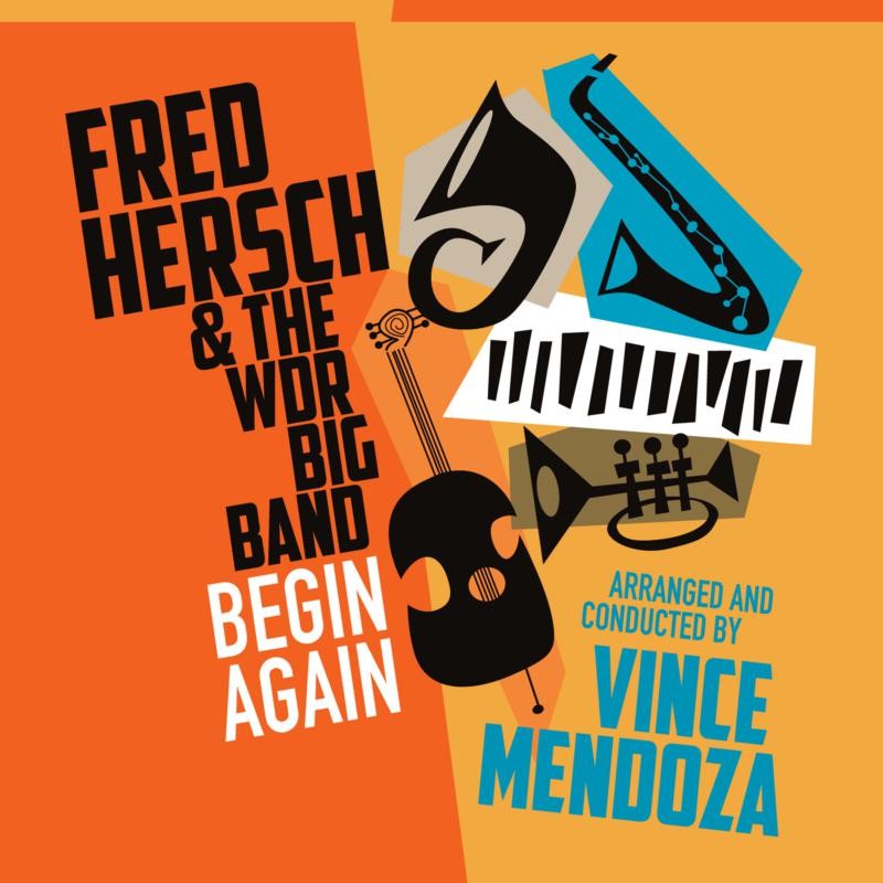 Fred Hersch, Wdr Big Band and Vince Mendoza Begin Again - Fred Hersch & the Wdr
