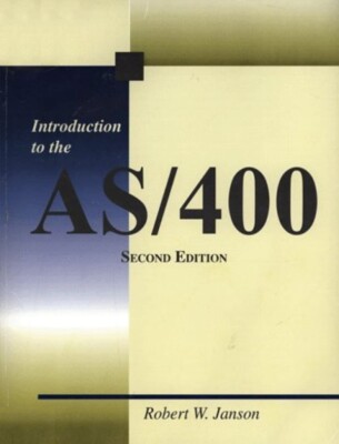 Introduction to the AS/400, Second edition by Robert W. Janson