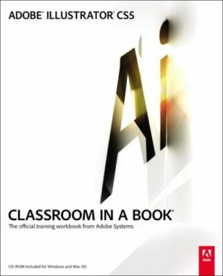 Adobe Illustrator Cs5 Classroom in a Book [With CDROM] by Adobe Creative Team