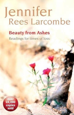 Beauty from Ashes: Readings for tim..., Rees Larcombe, 