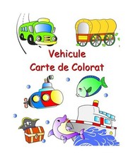Vehicule Carte de Colorat: Ma�ini, tractor, tren, avion de colorat pentru copii