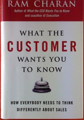 What the Customer Wants You to Know: How Everybody Needs to Think Differentl...