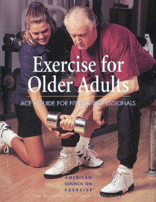 Exercise for Older Adults: ACE's Guide for Fitness... - American Council on E...