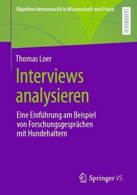 Interviews analysieren: Eine Einf?hrung am Beispiel von Forschungsgespr?chen mit