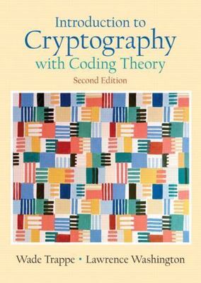 Introduction to Cryptography with Coding Theory United States Edition by Wade T