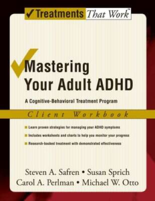 Mastering Your Adult ADHD: A Cognitive-Behavioral Treatment Program Clien - GOOD
