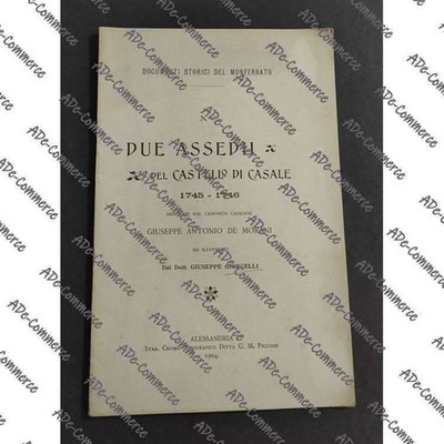 Zwei Belagerungen des Schlosses von Casale 1745-1746 - G. De Morani - Ed. Piccone - 1904