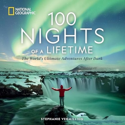 100 Nights of a Lifetime : the World's Ultimate Adventu -  NEW Stephanie Vermi 2