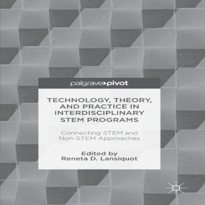 Technology Theory and Practice in Interdisciplinary STEM Programs