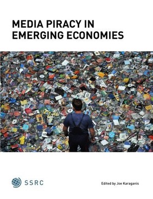 MEDIA PIRACY IN EMERGING ECONOMIES By Joe Karaganis **BRAND NEW**