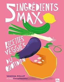 5 ingrédients max : recettes veggies du quotidien  ... | Buch | Zustand sehr gut