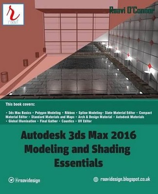 Autodesk 3ds Max 2016 - Modeling and Shading Essentials by Raavi O'Connor (Engli