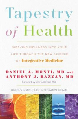 Tapestry of Health: Weaving Wellness into Your Life Through the New Science of I