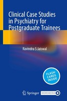 Clinical Case Studies In Psychiatry For Postgraduate Trainees Ravindra S Jaiswal