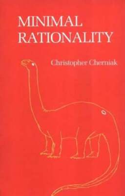 Minimal Rationality by Christopher Cherniak: Used