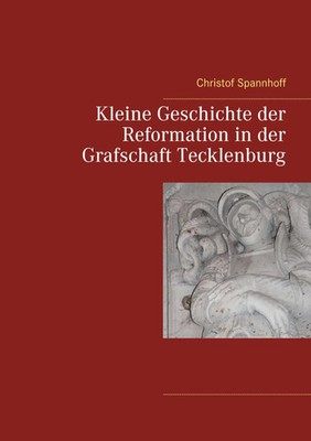 Kleine Geschichte der Reformation in der Grafschaft Tecklenburg | Spannhoff