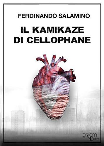 9788885785731 Il kamikaze di cellophane - Ferdinando Salamino