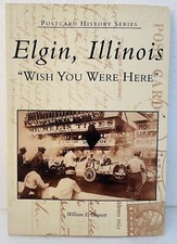Elgin, Illinois: Wish You Were Here By Bennett, William  Excellent Condition