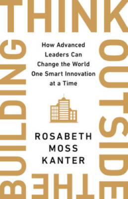 Think Outside the Building: How Advanced Leaders Can Change the World One - GOOD