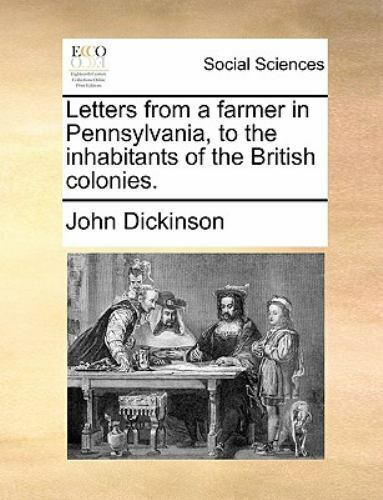 Letters from a Farmer in Pennsylvania, to the Inhabitants of the British... - John Dickinson