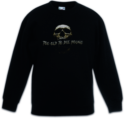 Too Old To Die Young Kinder Pullover Biker MC Rocker Motorradfahrer Totenkopf