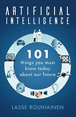 Artificial Intelligence : 101 Things You Must Know Today about Ou