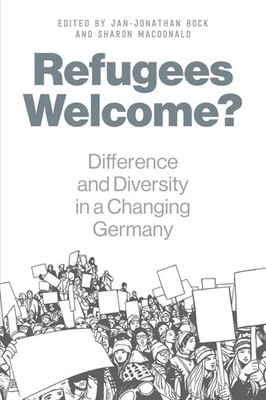 Refugees Welcome? Difference and Diversity in a Changing Germany Bock (u. a.)