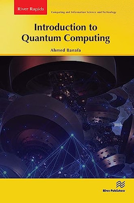 Introduction to Quantum Computing (River Publishers Ser - Paperback NEW Banafa,